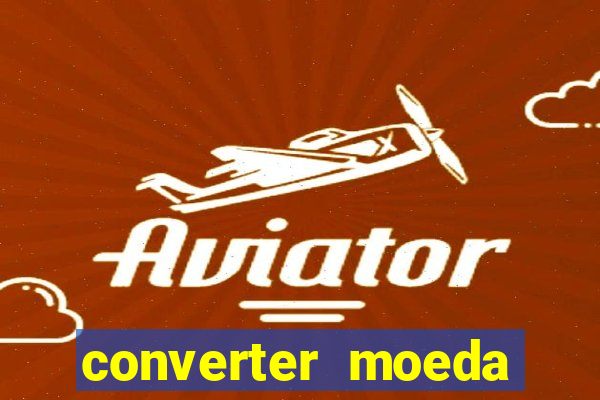 converter moeda cruzeiro para real